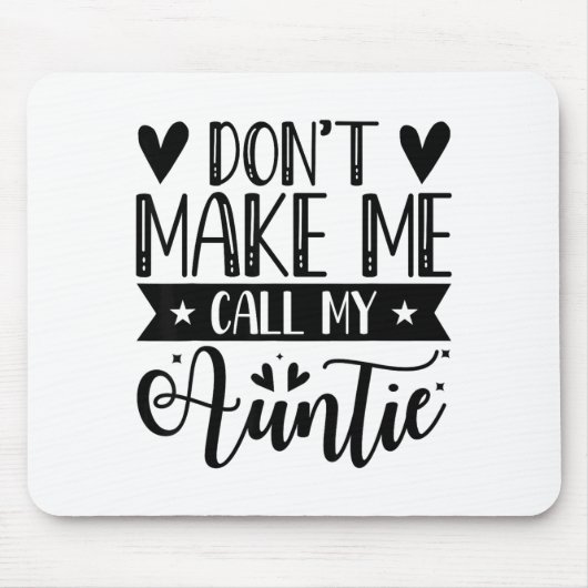 Tapis De Souris Don't Make Me Call My Auntie Funny Auntie  (Devant)