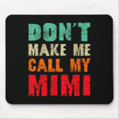 Tapis De Souris Don't Make Me Call My Mimi Grandma Funny Granhild (Devant)