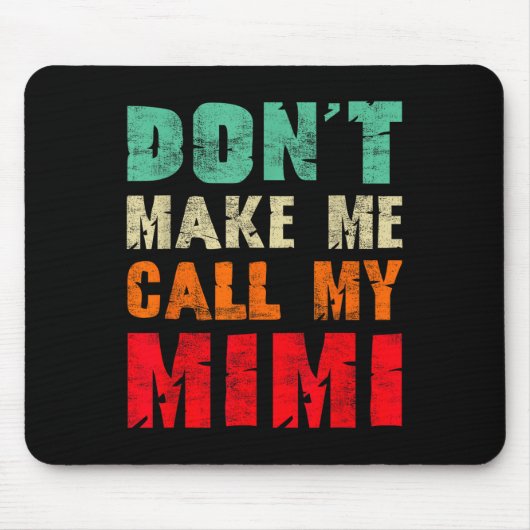 Tapis De Souris Don't Make Me Call My Mimi Grandma Funny Granhild (Devant)