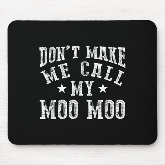 Tapis De Souris Don't Make Me Call My Moo Moo Grandma Funny Granhi (Devant)