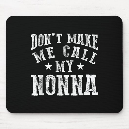 Tapis De Souris Don't Make Me Call My Nonna Grandma Fun Granhild Q (Devant)