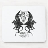 Tapis De Souris Dont Make Me Call My Winged Monkeys  (Devant)