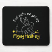 Tapis De Souris Don't Make Me Get My Flying Monkeys (Devant)