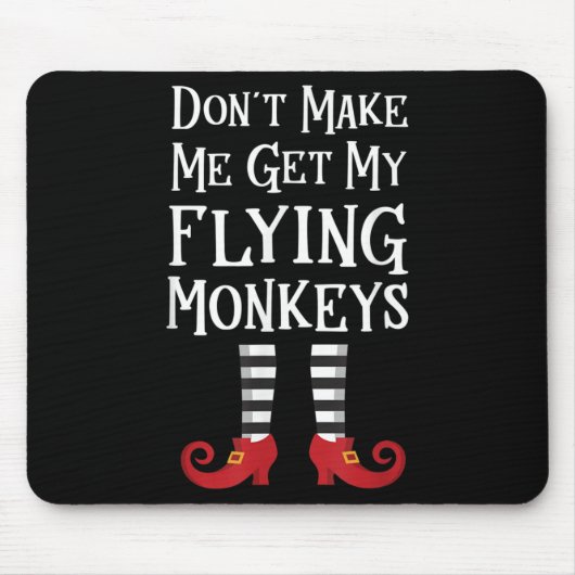 Tapis De Souris Don't Make Me Get My Flying Monkeys Costume Quote (Devant)