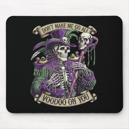 Tapis De Souris Don't Make Me Go All Voodoo On You Skeleton Mardi (Devant)