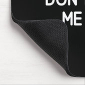 Tapis De Souris Don't Make Me Mad, Funny, Jokes, Sarcastic (Coin)