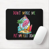 Tapis De Souris Dont Make Me Put My Foot Down Flamingo Summer Funn (Avec souris)