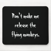 Tapis De Souris Dont Make Me Release The Flying Monkeys  (Devant)