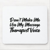 Tapis De Souris Don't Make Me Use (Devant)