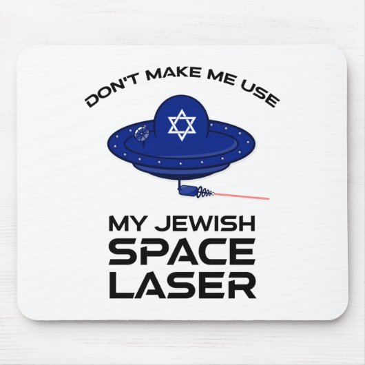 Tapis De Souris Dont Make Me Use My Jewish Space Laser  (Devant)