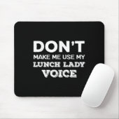 Tapis De Souris Dont Make Me Use My Lunch Lady Voice Funny Mothers (Avec souris)