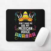 Tapis De Souris Dont Make Me Use My Mexican Voice Mexico Pride  (Avec souris)