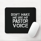 Tapis De Souris Dont Make Me Use My Pastor Voice Funny Pastor  (Avec souris)