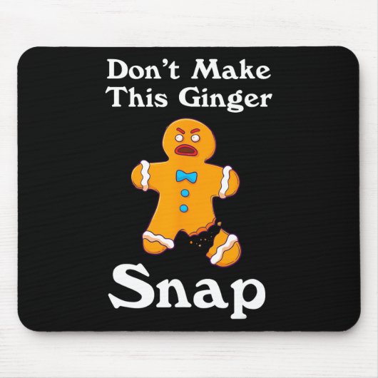 Tapis De Souris Don't Make This Ginger Snap (Devant)