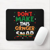 Tapis De Souris Don't Make This Ginger Snap Long Sleeve  (Avec souris)