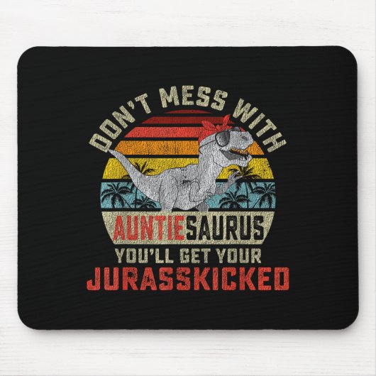 Tapis De Souris Don't Mess With Auntiesaurus You'll Get Jurkicked  (Devant)
