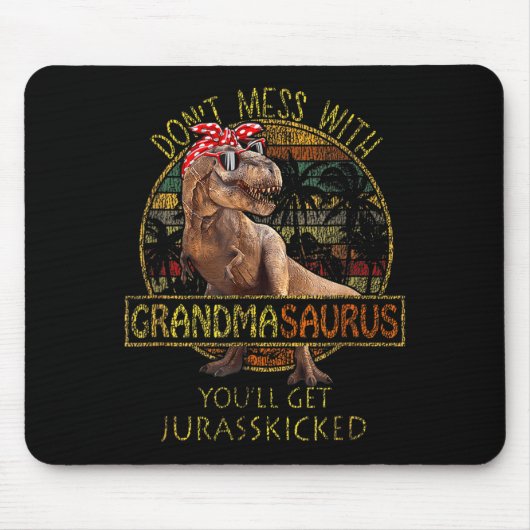 Tapis De Souris Don't Mess With Grandmasaurus You'll Get Jurkicked (Devant)