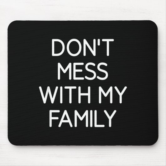 Tapis De Souris Don't Mess With My Family, Funny, Jokes, Sarcastic (Devant)