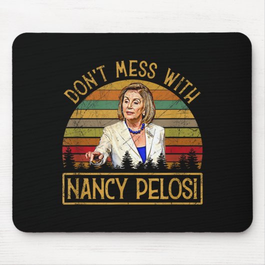 Tapis De Souris Don't Mess With Nancy Pelosi  (Devant)