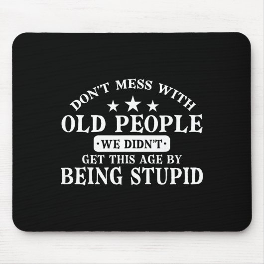 Tapis De Souris Don't Mess With Old People Do Not Mess With Old Pe (Devant)