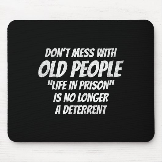 Tapis De Souris Don't Mess With Old People Funny Saying Prison Vin (Devant)