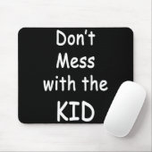 Tapis De Souris Don't Mess With The Kid (Avec souris)