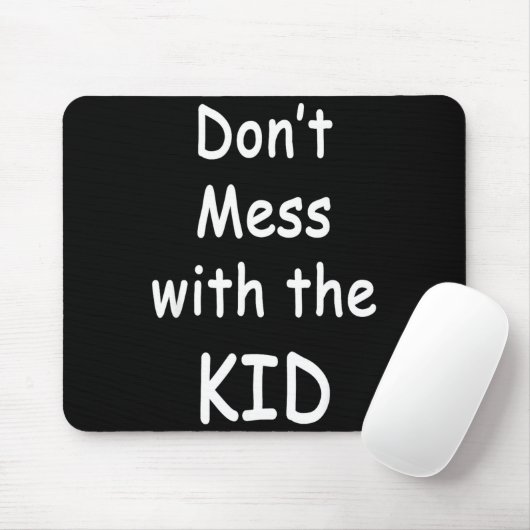 Tapis De Souris Don't Mess With The Kid  (Avec souris)