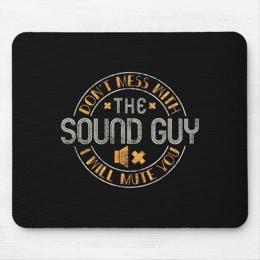 Tapis De Souris Don't Mess With The Sound Guy Will Mute You - O En (Devant)