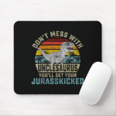 Tapis De Souris Don't Mess With Unclesaurus You'll Get Jurkicked U (Avec souris)