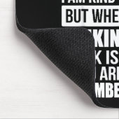 Tapis De Souris Don't Mistake My Kindness For Weakness  (Coin)