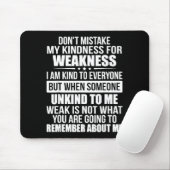Tapis De Souris Don't Mistake My Kindness For Weakness  (Avec souris)