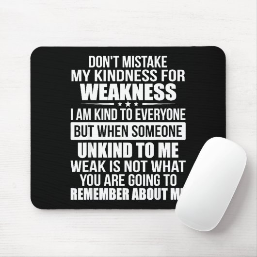 Tapis De Souris Don't Mistake My Kindness For Weakness (Avec souris)