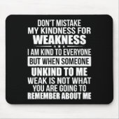 Tapis De Souris Don't Mistake My Kindness For Weakness (Devant)