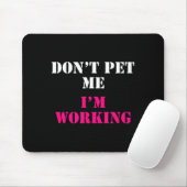 Tapis De Souris Don't Pet Me I'm Working Funny Service  (Avec souris)