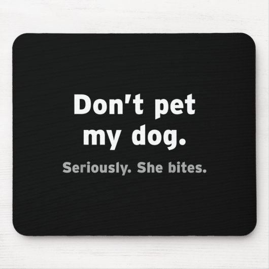 Tapis De Souris Don't Pet My Dog She Bites Funny Hilarious Pet Ani (Devant)