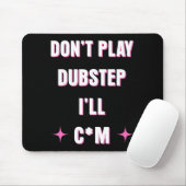 Tapis De Souris Dont Play Dubstep I'll  (Avec souris)