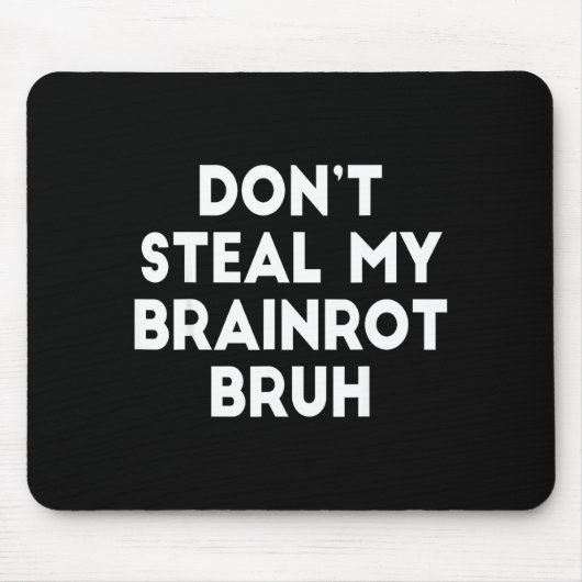 Tapis De Souris Don't Steal My Brainrot Bruh Funny Internet Memes (Devant)
