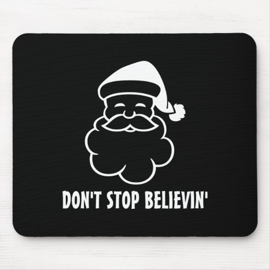 Tapis De Souris Dont Stop Believin Funny Santa Claus  (Devant)