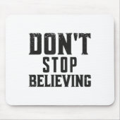 Tapis De Souris Don't Stop Believing Motivation  (Devant)