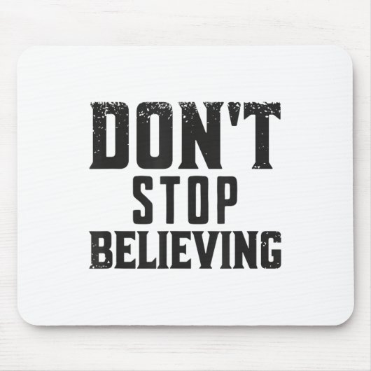 Tapis De Souris Don't Stop Believing Motivation  (Devant)