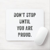 Tapis De Souris Don't Stop Until You Are Proud Insrational Motivat (Avec souris)