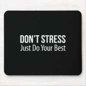 Tapis De Souris Don't Stress - Just Do Your -  (Devant)