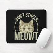 Tapis De Souris Don't Stress Meowt  (Avec souris)