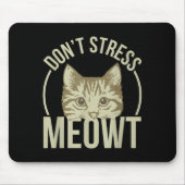 Tapis De Souris Don't Stress Meowt  (Devant)