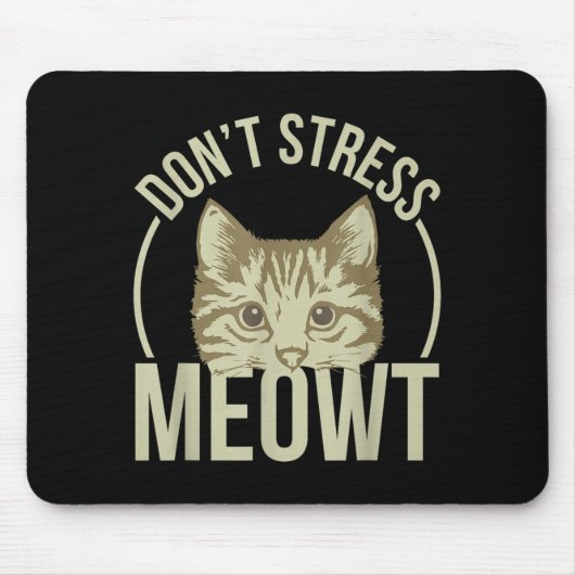 Tapis De Souris Don't Stress Meowt  (Devant)