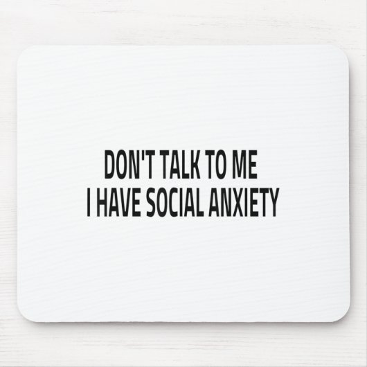 Tapis De Souris Don't Talk To Me I Have Social Anxiety Introvert F (Devant)