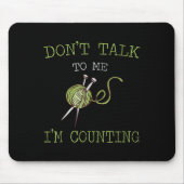 Tapis De Souris Don't Talk To Me I'm Counting Crochet Knitting Quo (Devant)