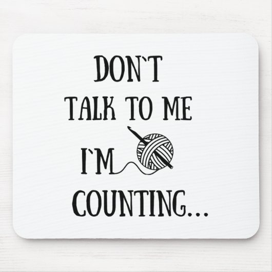 Tapis De Souris Dont Talk To Me Im Counting Funny Crochet  (Devant)