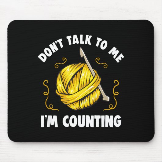 Tapis De Souris Don't Talk To Me I'm Counting _ Funny Knitting Cro (Devant)