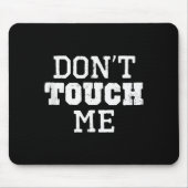 Tapis De Souris Don't Touch Me Introverted Antisocial Funny Gift C (Devant)